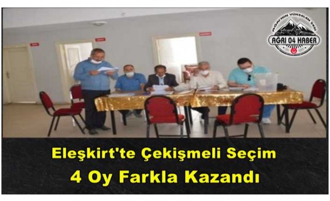 Eleşkirt'te Kıyasıya Mücadele ''4 oy farkla kazandı''