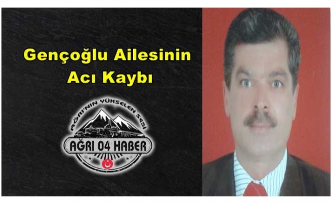 Gençoğlu Ailesinin Acı Kaybı