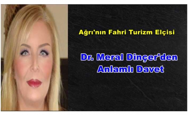 Meral Dinçer 'den Anlamlı Davet