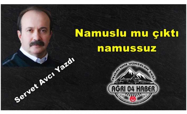 Namuslu mu çıktı namussuz?