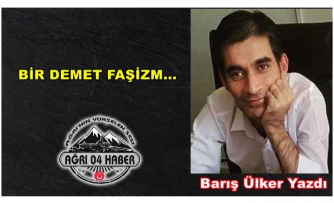 BİR DEMET FAŞİZM...