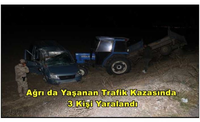 Ağrı da Yaşanan Trafik Kazasında  3 Kişi Yaralandı