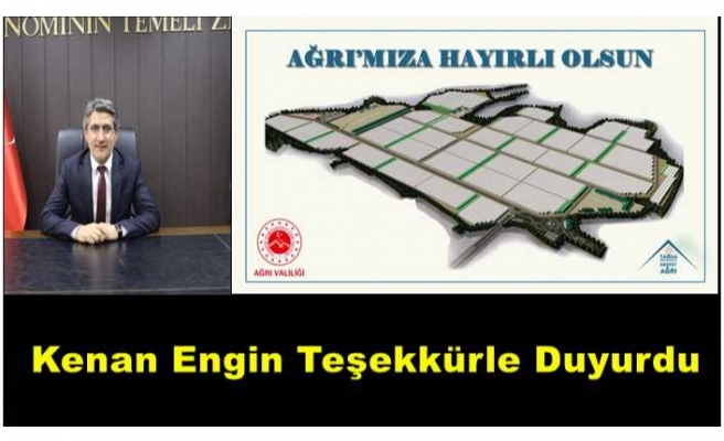 Ağrı'ya Dev Projeyi Engin Teşekkürle Duyurdu