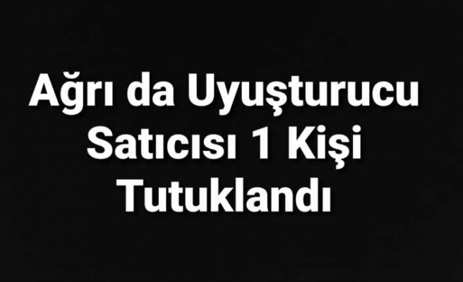 Ağrı'da Uyuşturucu Operasyonu