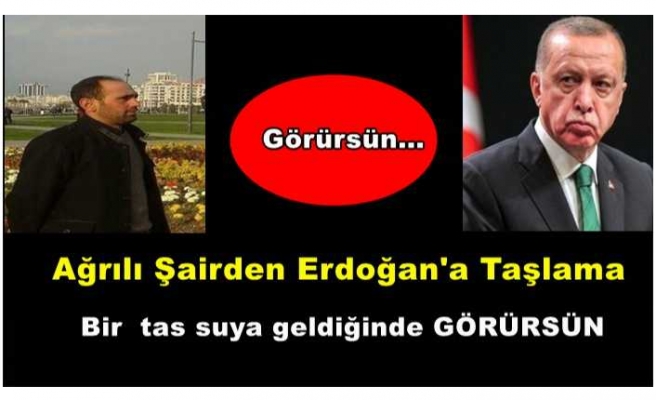 Ağrılı Şairden Erdoğan'a Taşlama ''Görürsün''