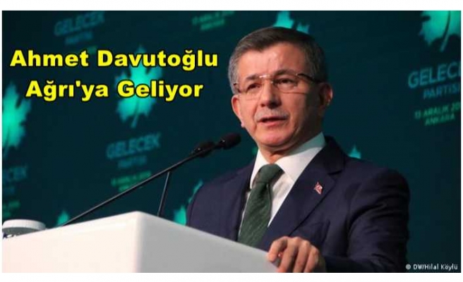 Ahmet Davutoğlu Ağrı'ya Geliyor