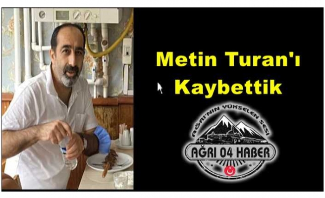 Metin Turan'ı Kaybettik