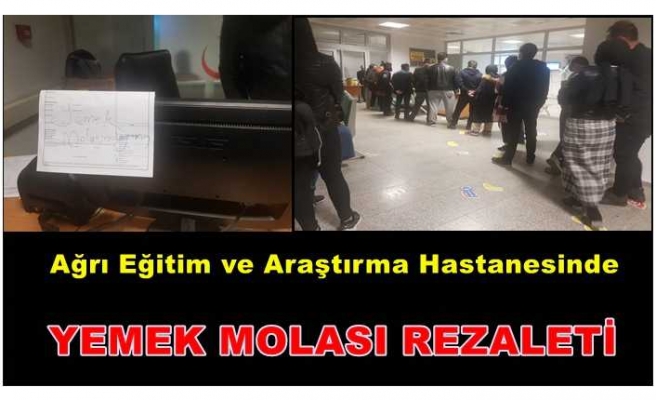 Ağrı Acil de Yemek Molası Rezaleti