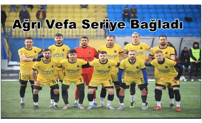 Ağrı Vefa Seriye Bağladı