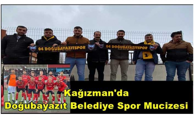 Kağızman da Doğubayazıt Mucizesi