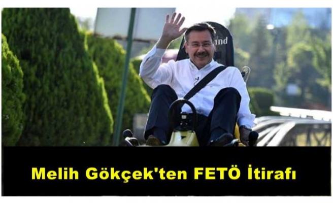 Melih Gökçek FETÖ'ye Desteğini İtiraf Etti