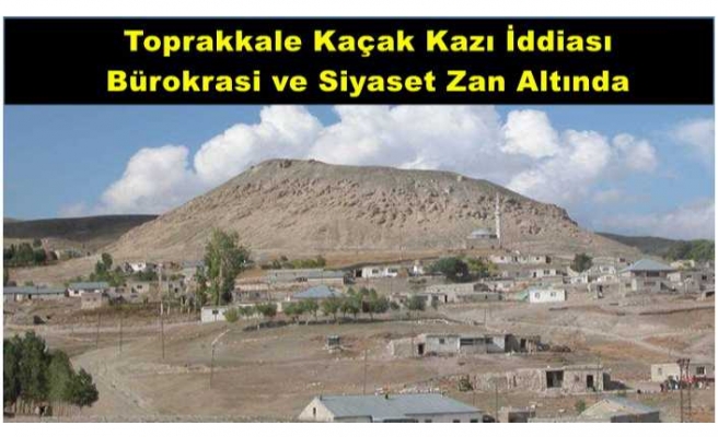 Toprakkale'de Kaçak Kazı İddiası ''Herkes Zan Altında''