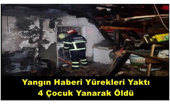 Yürek Yakan Yangında 4 Çocuk Yanarak Öldü