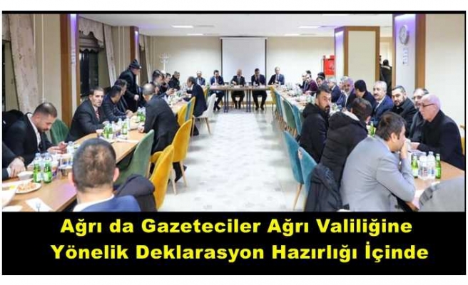 Ağrı da ki yerel ve ulusal basın mensupları Ağrı Valiliğine karşı bir deklarasyon hazırlığı içinde