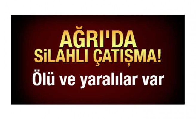 Ağrı da silahlı kavga ''2 Ölü,3 Yaralı''