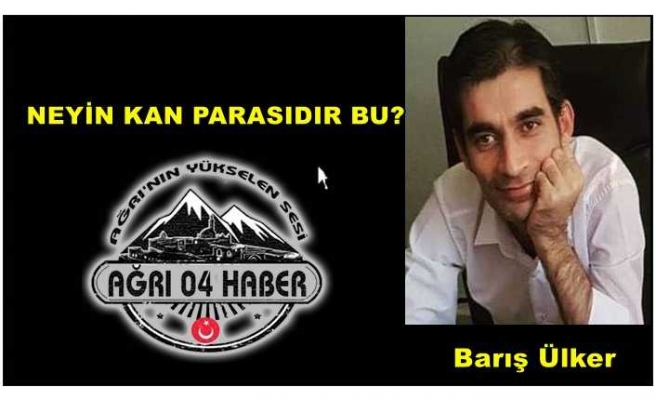 NEYİN KAN PARASIDIR BU?