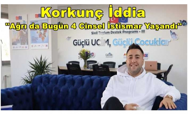 Ağrı da bir günde  4 cinsel istismar vakası yaşandı iddiası