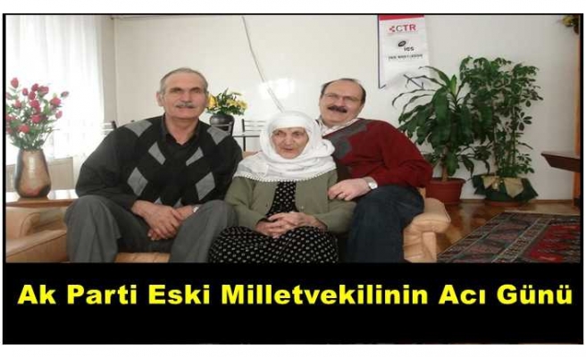 Ak Parti Eski Milletvekili Alır'ın Acı Kaybı