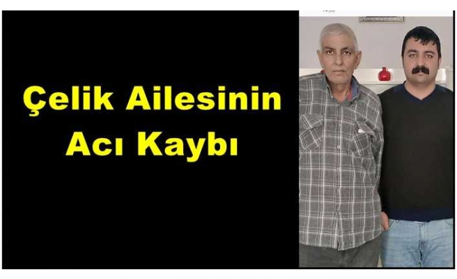 Çelik Ailesinin Acı Kaybı