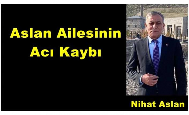 CHP Ağrı İl Başkanı Nihat Aslan'ın Acı Günü