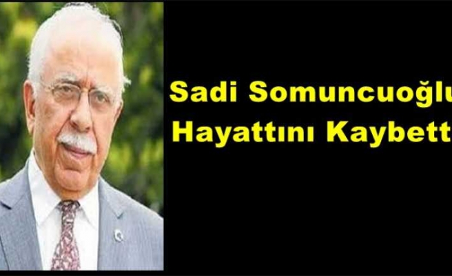 Sadi Somuncuoğlu Hayatını Kaybetti