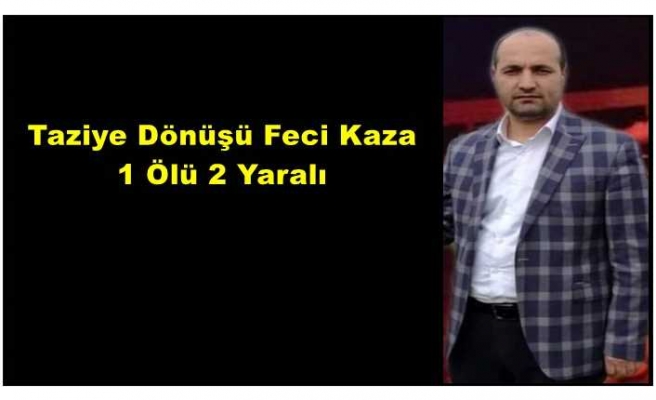 Ağrılı aile dönüş yolunda kaza yaptı 1 ölü 2 yaralı