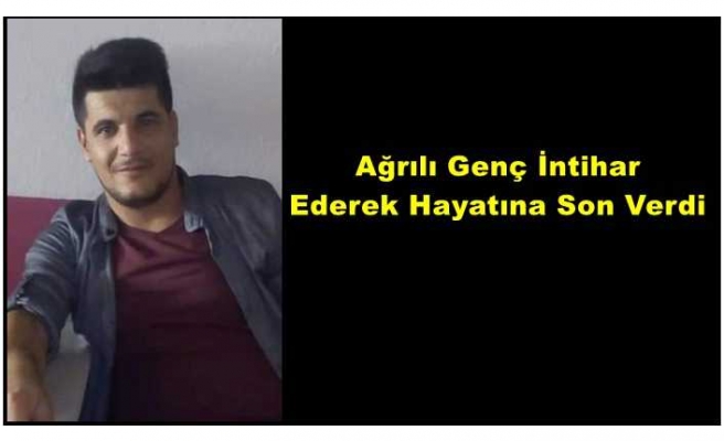 Ağrılı Genç Silahla İntihar Ederek Hayatına Son Verdi