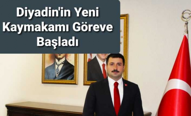 Diyadin Kaymakamı Görevine Başladı