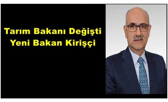 Tarım Bakanı değişti bakın yeni bakan kim oldu ?