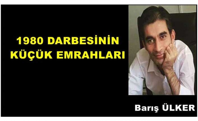 1980 DARBESİNİN KÜÇÜK EMRAHLARI