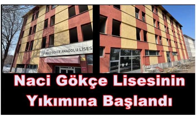 Ağrı da on binlerin mezun olduğu Naci Gökçe Lisesi yıkılıyor