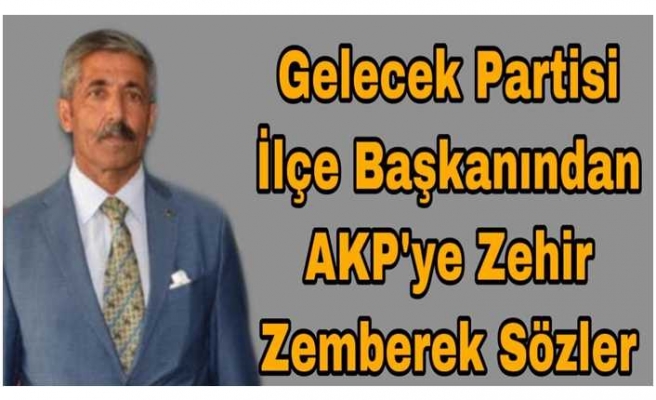 Patnos İlçe Başkanından Ak Partiye zehir zemberek sözler