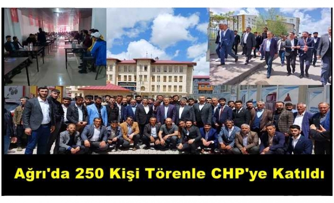 Ağrı'da 250 Kişi Düzenlenen Törenle CHP'ye Katıldı