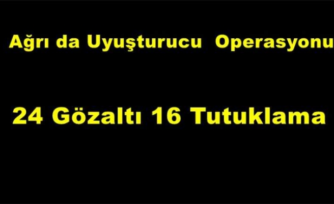 Ağrıda uyuşturucu tacirliği çökertildi