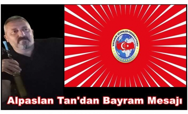 Alpaslan Tan'dan Ramazan Bayramı Kutlama Mesajı