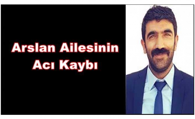 Arslan Ailesinin Acı Günü