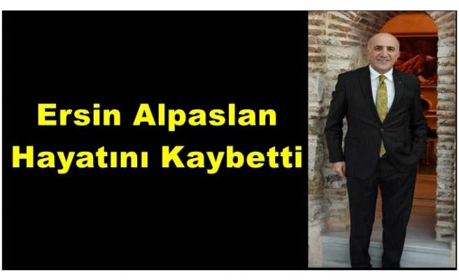 Ersin Alpaslan Hayatını Kaybetti