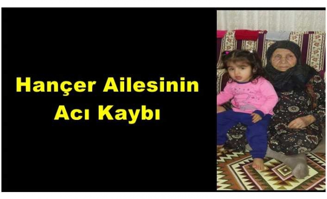 Hançer Ailesinin Acı Kaybı