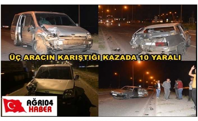 Ağrı'da 3 Aracın Karıştığı Kazada 10 Kişi Yaralandı