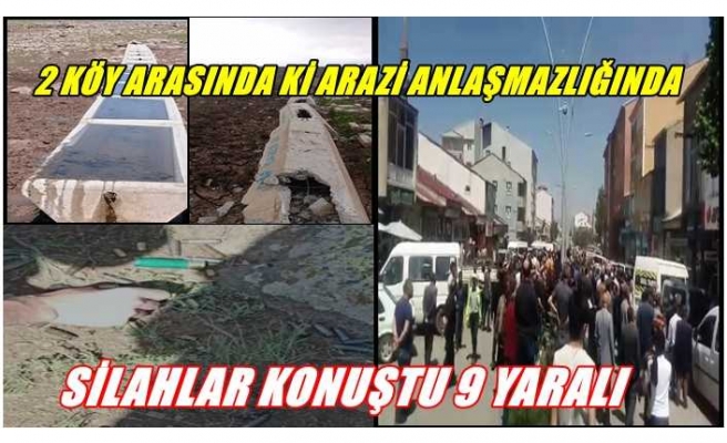 Ağrı'da iki köy arasındaki arazi anlaşmazlığında silahlar çekildi 9 yaralı