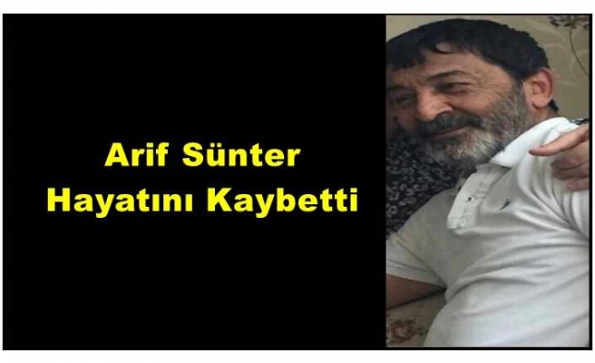 Arif Sünter Hayatını Kaybetti