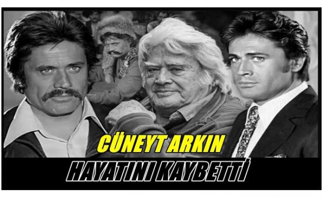 Cüneyt Arkın Hayatını Kaybetti