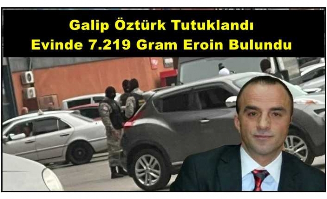 Galip Öztürk Tutuklandı