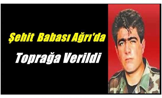 Şehit Babası Ağrı'da Toprağa Verildi