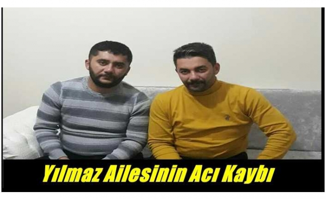 Yılmaz Ailesinin Acı Kaybı