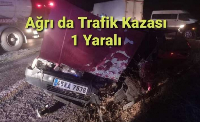 Ağrı da Trafik Kazası 1 Yaralı