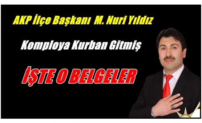 AKP Ağrı Merkez İlçe Başkanı Mehmet Nuri Yıldız belgelerle  geri döndü