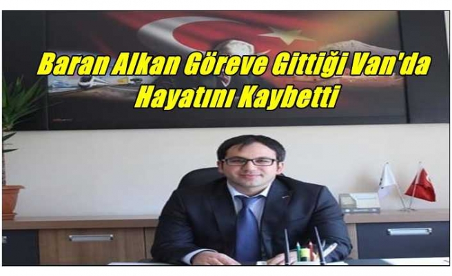 Baran Alkan Van'da Kalp Krizi Geçirerek Hayatını Kaybetti