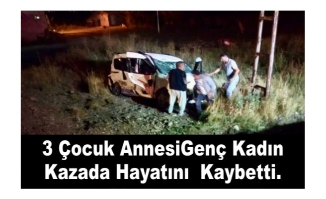 Genç Kadın Dayısının taziyesi için geldiği Ağrı'da kazada öldü