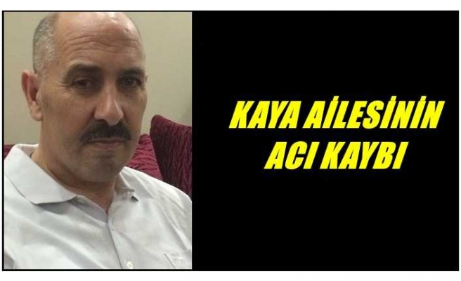 Kaya Ailesinin Acı Kaybı